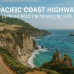 Pacific Coast Highway California Road Trip Itinerary for 2025